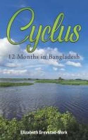 Cyclus - 12 Months in Bangladesh de Elizabeth Grevstad-Mork