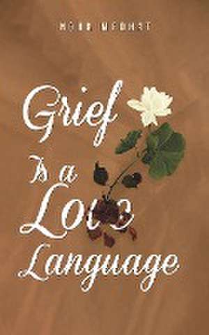 Grief Is a Love Language de Noha Medhat