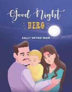 Good Night Hero de Sally Untisz-Mair