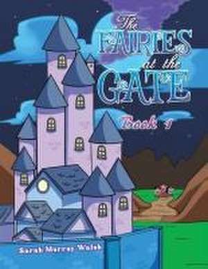 The Fairies at the Gate - Book 1 de Sarah Murray Walsh