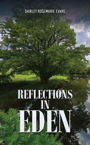 Reflections in Eden de Shirley Rosemarie Evans
