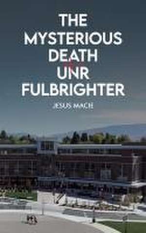 The Mysterious Death of a UNR Fulbrighter de Jesus Macie