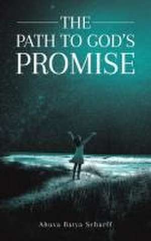 The Path to God's Promise de Ahuva Batya Scharff