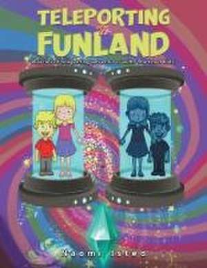 Teleporting to Funland de Naomi Isted