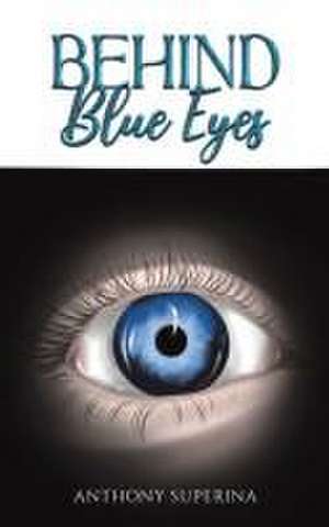 Behind Blue Eyes de Anthony Superina