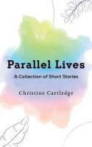 Parallel Lives de Christine Cartledge