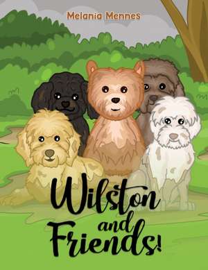 Wilston and Friends! de Melania Mennes