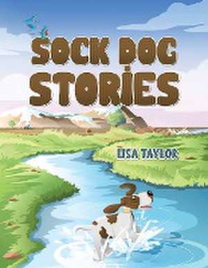 Sock Dog Stories de Lisa Taylor