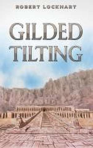 Gilded Tilting de Robert Lockhart