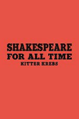 Shakespeare for All Time de Kitter Krebs