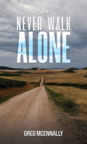 You Never Walk Alone de Greg McEnnally
