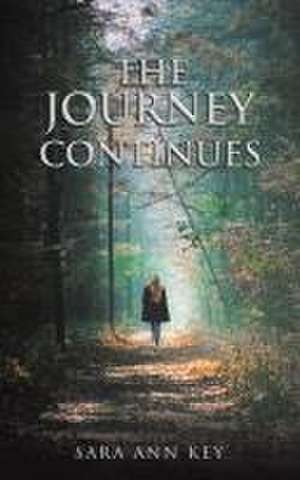 The Journey Continues de Sara Ann Key