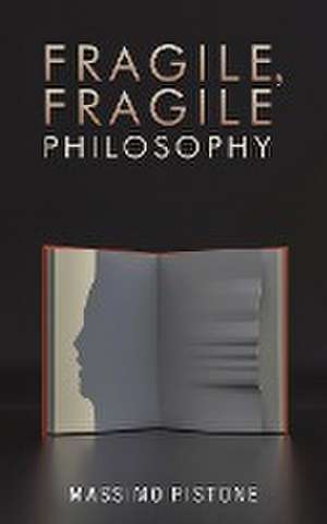 Fragile, Fragile Philosophy de Massimo Pistone