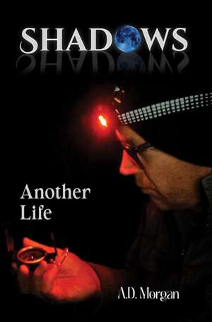 Shadows - Another Life de A. D. Morgan