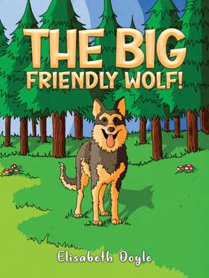 The Big Friendly Wolf! de Elisabeth Doyle