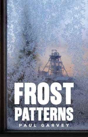 Frost Patterns de Paul Garvey