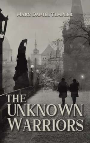 The Unknown Warriors de Marc Daniel Templer