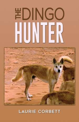 The Dingo Hunter de Laurie Corbett