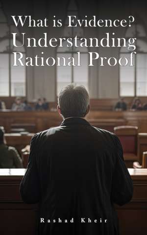 What is Evidence? Understanding Rational Proof de Rashad Kheir