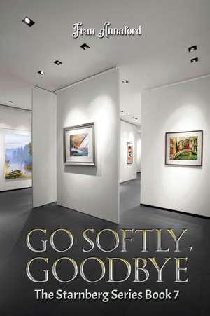 Go Softly, Goodbye de Fran Annaford