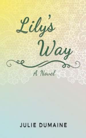 Lily's Way de Julie Dumaine