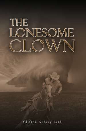 The Lonesome Clown de Clifton Aubrey Lath