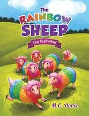 The Rainbow Sheep de M. C. Dobre
