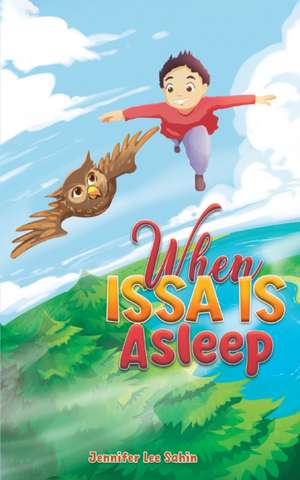 When Issa Is Asleep de Jennifer Lee Sahin