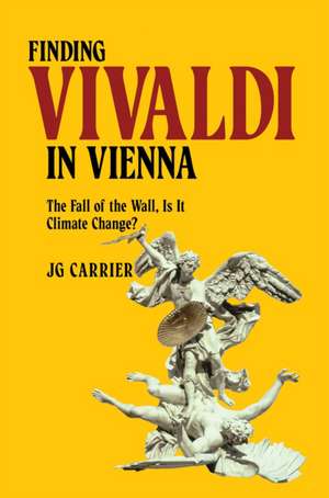 Finding Vivaldi in Vienna de Jg Carrier