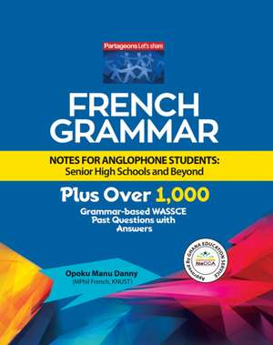 French Grammar Notes for Anglophone Students de Opoku Manu Danny