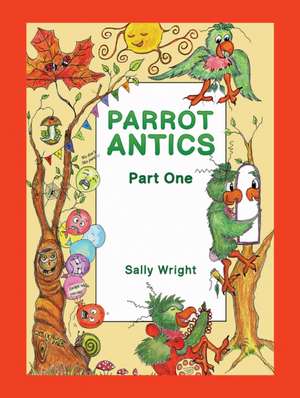 Parrot Antics de Sally Wright