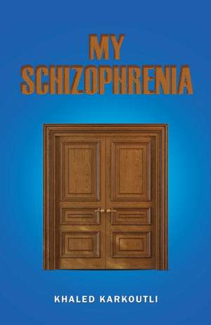 My Schizophrenia de Khaled Karkoutli