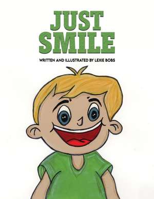 Just Smile de Lexie Bobs