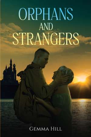 Orphans and Strangers de Gemma Hill