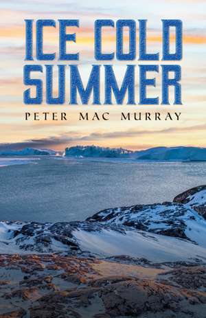 Ice Cold Summer de Peter Mac Murray