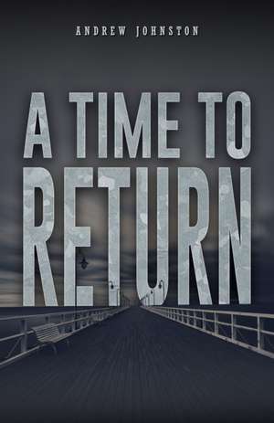 A Time to Return de Andrew Johnston