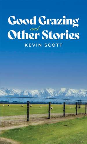 Good Grazing and Other Stories de Kevin Scott