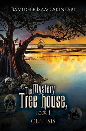 The Mystery Tree house, Book 1 de Bamidele Isaac Akinlabi