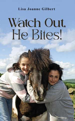 Watch Out, He Bites! de Lisa Joanne Gilbert
