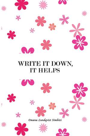 Write It Down, It Helps de Omana Lundqvist Simbizi