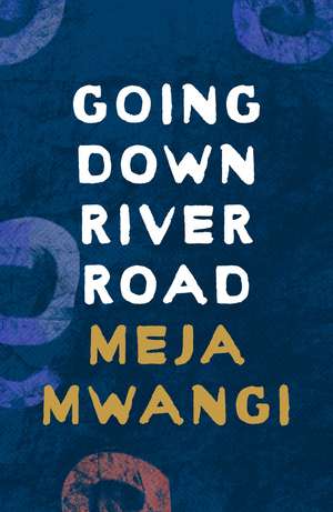 Going Down River Road de Meja Mwangi