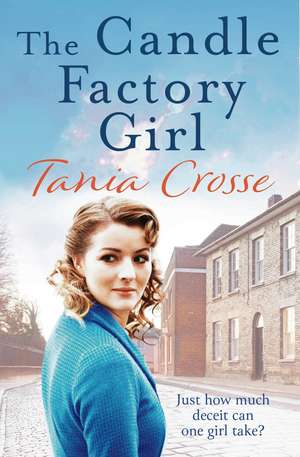 The Candle Factory Girl: A gritty story of deceit and betrayal... de Tania Crosse