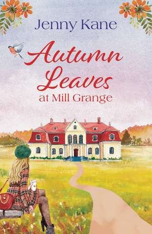 Autumn Leaves at Mill Grange: a feelgood, cosy autumn romance de Jenny Kane