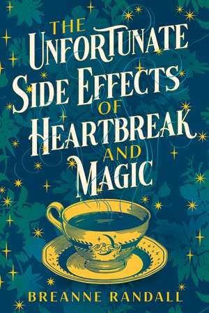 The Unfortunate Side Effects of Heartbreak and Magic: TikTok made me buy it! A magical, spellbinding romance for autumn 2023 de Breanne Randall