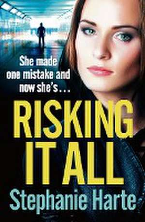 Risking It All: an addictive new crime saga series perfect for fans of Martina Cole de Stephanie Harte