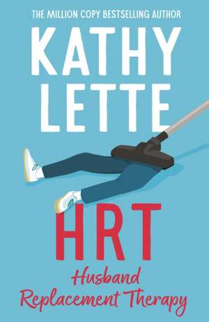 HRT: Husband Replacement Therapy de Kathy Lette