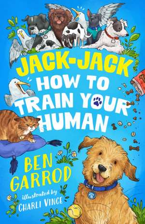 Jack-Jack, How to Train Your Human de Ben Garrod