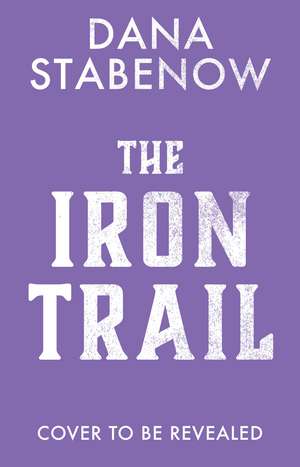 The Iron Trail de Dana Stabenow