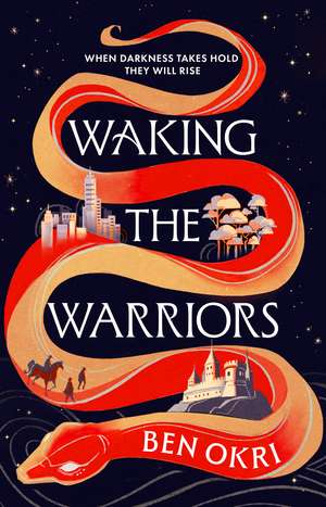 Waking the Warriors de Ben Okri