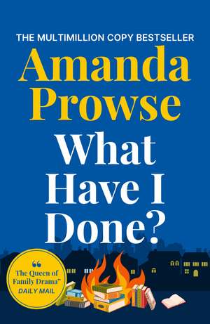 What Have I Done? de Amanda Prowse